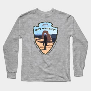 Arches National Park - Get Over It! Long Sleeve T-Shirt